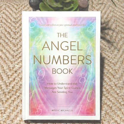 The Angel Numbers Book: How to Understand the Messages Your Spirit Guides Are Sending You